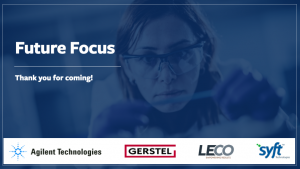 Graphic of The Future Focus Event featuring Agilent, GERSTEL, LECO and Syft Logos